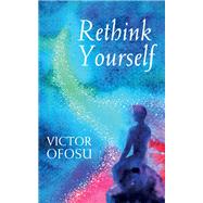Rethink Yourself