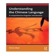 Understanding the Chinese Language: A Comprehensive Linguistic Introduction 9780415634861