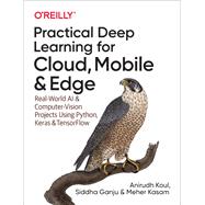 Practical Deep Learning for Cloud, Mobile, and Edge 9781492034865