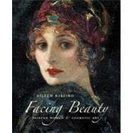 Facing Beauty : Painted Women and Cosmetic Art 9780300124866