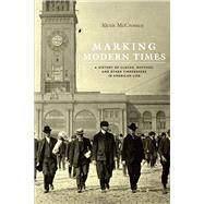 Marking Modern Times: A History of Clocks, Watches, and Other Timekeepers in American Life 9780226014869