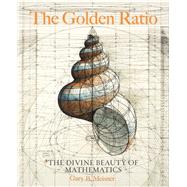 The Golden Ratio The Divine Beauty of Mathematics 9781631064869