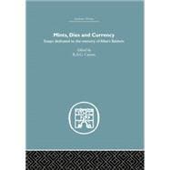 Mints, Dies and Currency: Essays dedicated to the memory of Albert Baldwin 9781138864870