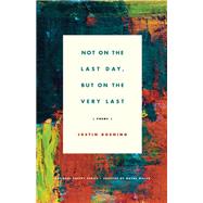 Not on the Last Day, But on the Very Last Poems 9781571314871