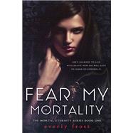 Fear My Mortality 9781942664871
