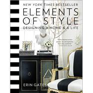 Elements of Style Designing a Home & a Life 9781476744872