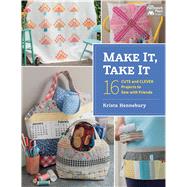 Make It, Take It: 16 Cute and Clever Projects to Sew With Friends 9781604684872