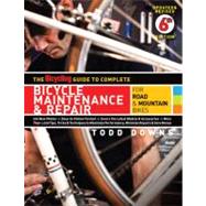 The Bicycling Guide to Complete Bicycle Maintenance & Repair For Road & Mountain Bikes 9781605294872
