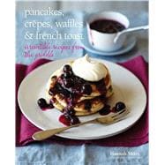 Pancakes, Crepes, Waffles & French Toast 9781849754873
