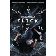 Flick A Novel 9781476724874