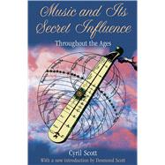 Music and Its Secret Influence: Throughout the Ages 9781594774874
