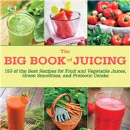 The Big Book of Juicing 9781634504874