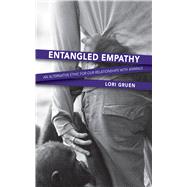 Entangled Empathy: An Alternative Ethic for Our Relationships With Animals 9781590564875