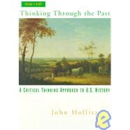 Thinking Through the Past: A Critical Thinking Approach to American U.S. History: To 1877