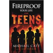 Fireproof Your Life for Teens 9781433684876