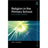 Religion in the Primary School: Ethos, Diversity, Citizenship 9780415714877