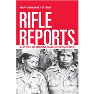 Rifle Reports : War Stories from the Indonesian Outskirts 9780520274877