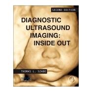 Diagnostic Ultrasound Imaging: Inside Out 9780123964878