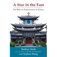 A Star in the East: The Rise of Christianity in China 9781599474878