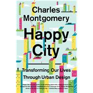 Happy City: Transforming Our Lives Through Urban Design 9780374534882