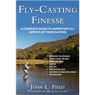 Fly-casting Finesse: A Complete Guide to Improving All Aspects of Your Casting 9781632204882