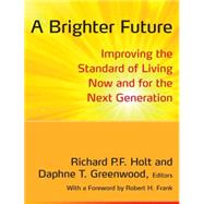 A Brighter Future: Improving the Standard of Living Now and for the Next Generation 9780765634887