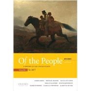 Of the People A History of the United States, Volume 1: To 1877, with Sources 9780190254889