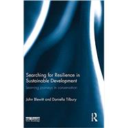 Searching for Resilience in Sustainable Development: Learning Journeys in Conservation 9780415524889