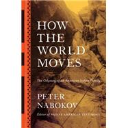 How the World Moves: The Odyssey of an American Indian Family 9780670024889