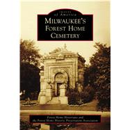 Milwaukee's Forest Home Cemetery 9781467104890
