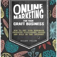 Online Marketing for Your Craft Business 9781446304891