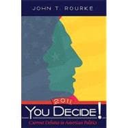 You Decide! 2011 : Current Debates in American Politics 9780205114894