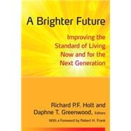 A Brighter Future: Improving the Standard of Living Now and for the Next Generation 9780765634894