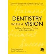 Dentistry with a Vision : Building a Rewarding Practice and a Balanced Life 9780867154894