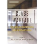 Class Warfare: Class, Race, and College Admissions in Top-tier Secondary Schools 9780226134895