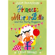 Princess Mirror-belle and the Party Hoppers 9781447284895