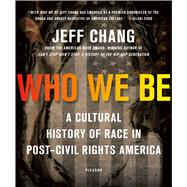 Who We Be A Cultural History of Race in Post–Civil Rights America 9781250074898