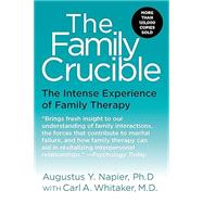 The Family Crucible: The Intense Experience of Family Therapy 9780060914899