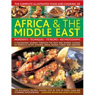 The Complete Illustrated Food and Cooking of Africa & the Middle East 9781780194899