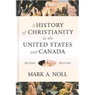 A History of Christianity in the United States and Canada 9780802874900