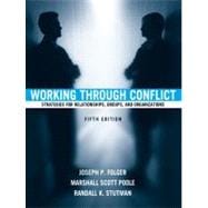 Working Through Conflict: Strategies for Relationships, Groups, and Organizations 9780205414901
