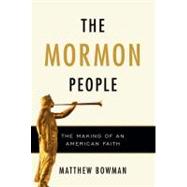 Mormon People : The Making of an American Faith 9780679644903