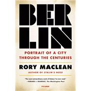 Berlin Portrait of a City Through the Centuries 9781250074904
