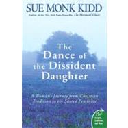 The Dance of the Dissident Daughter: A Woman's Journey from Christian Tradition to the Sacred Feminine 9780061144905