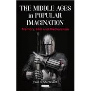 The Middle Ages in Popular Imagination 9781350124905