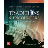 Traditions & Encounters Volume 1 From the Beginning to 1500 9780077504908