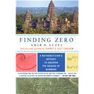 Finding Zero A Mathematician's Odyssey to Uncover the Origins of Numbers 9781250084910