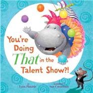 You're Doing That in the Talent Show?! 9781484714911