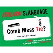 Italian Slanguage : A Fun Visual Guide to Italian Terms and Phrases 9781423624912