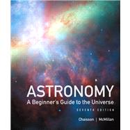 Astronomy: A Beginner's Guide to the Universe with MasteringAstronomy 9780321814913